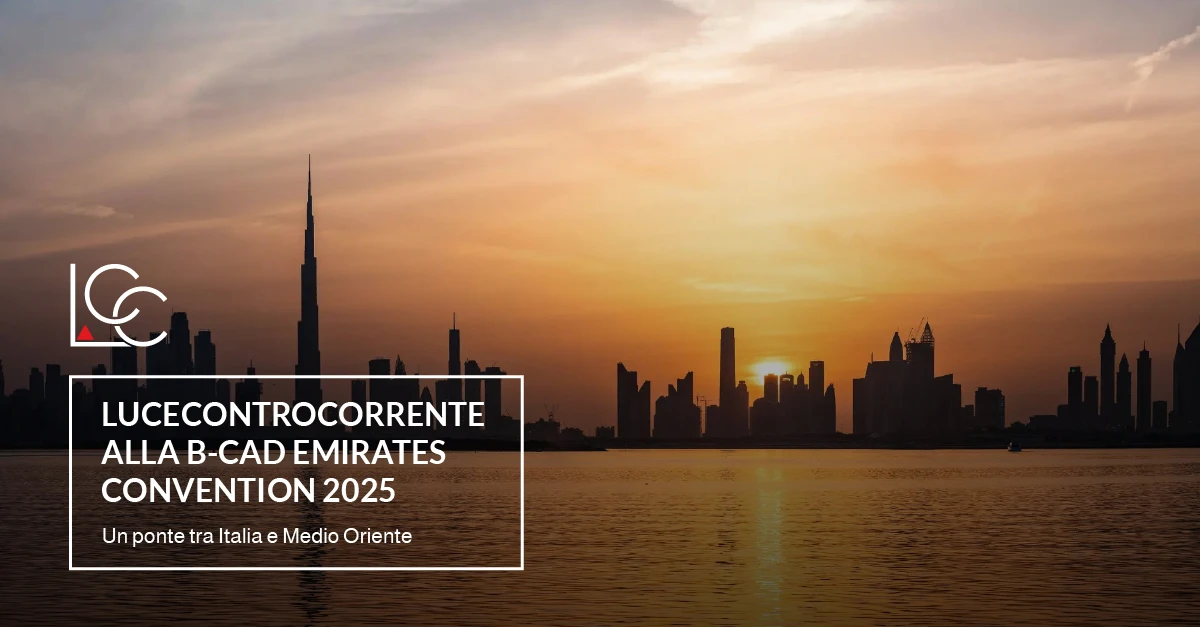 Lucecontrocorrente B-CAD Convention Dubai 2025 Lucecontrocorrente B-CAD Convention Dubai 2025